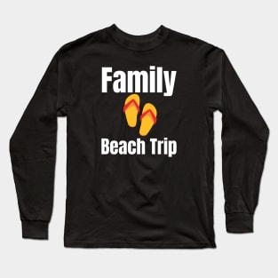 Family Beach Trip Long Sleeve T-Shirt